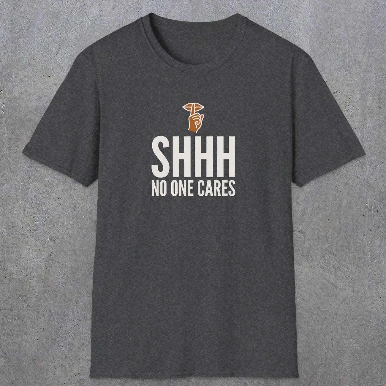 0506 Shhh No One Cares | Funny Dad T-Shirt | RustyDad