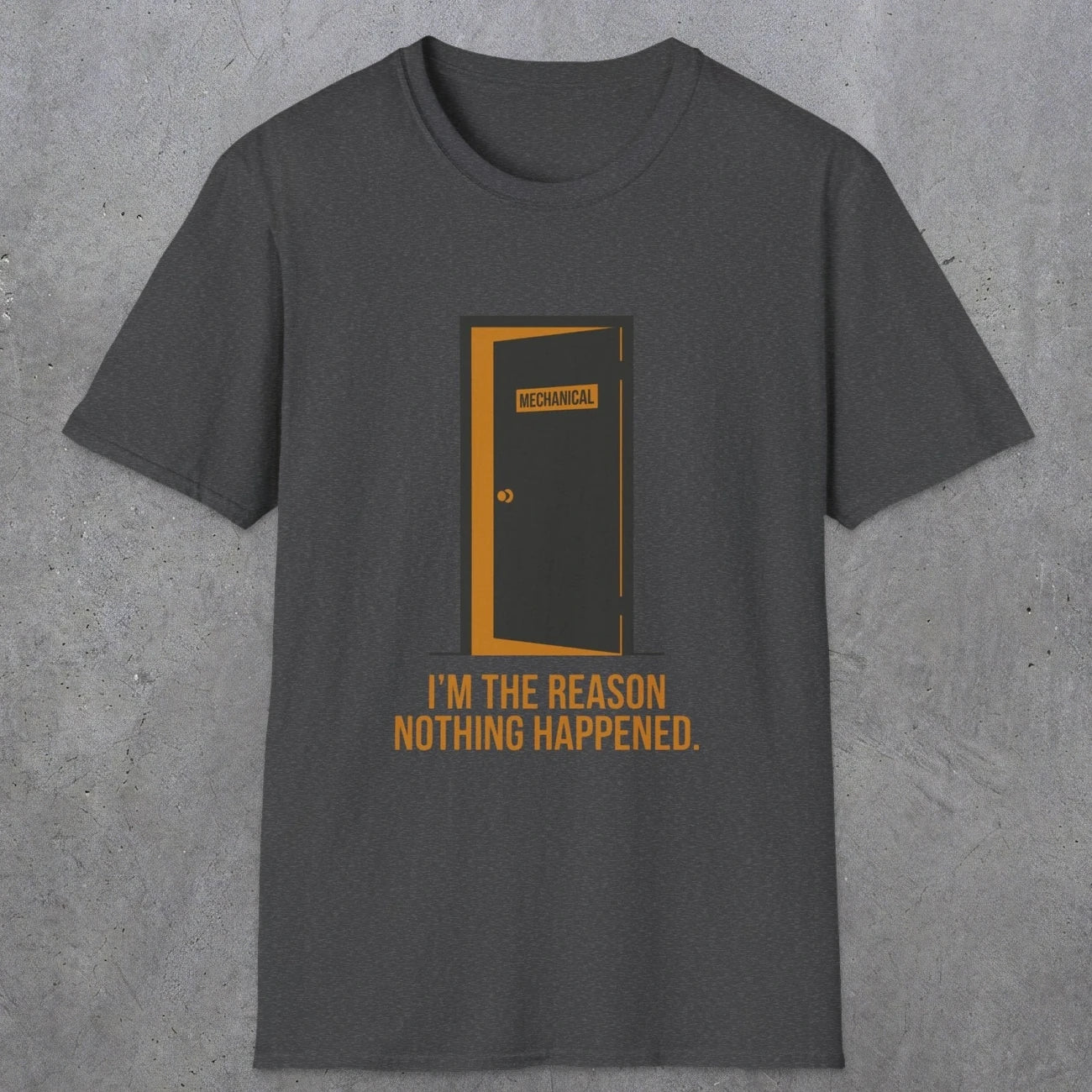 0102 Im The Reason Nothing Happened | Funny Dad T-Shirt | RustyDad