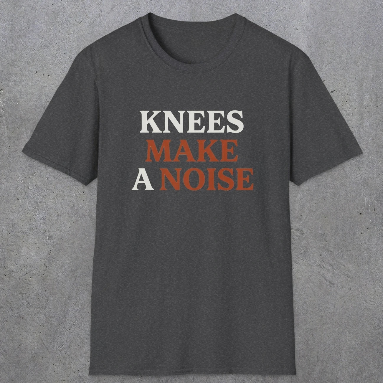 0048 Knees make a noise | Funny Dad T-Shirt | RustyDad