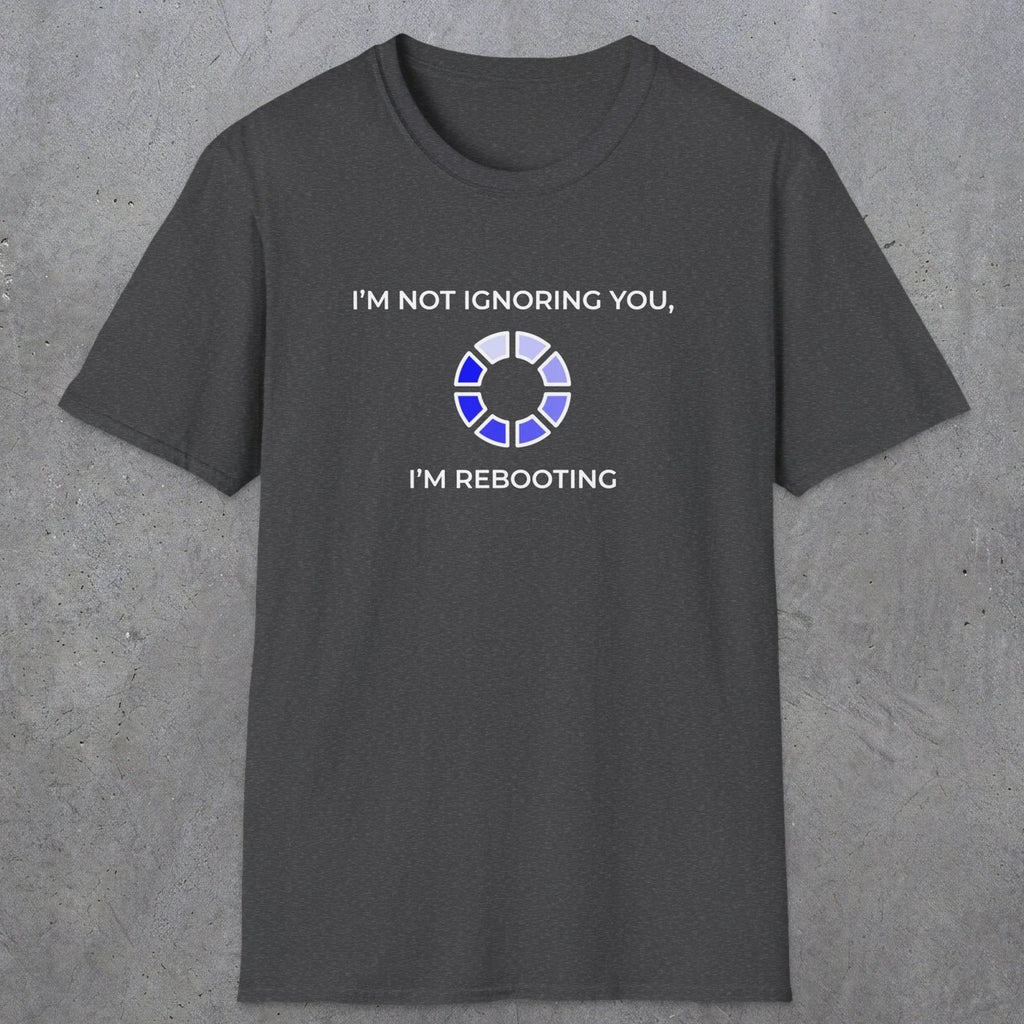 056 I'm Not Ignoring You I'm Rebooting | Funny Dad T-Shirt | RustyDad