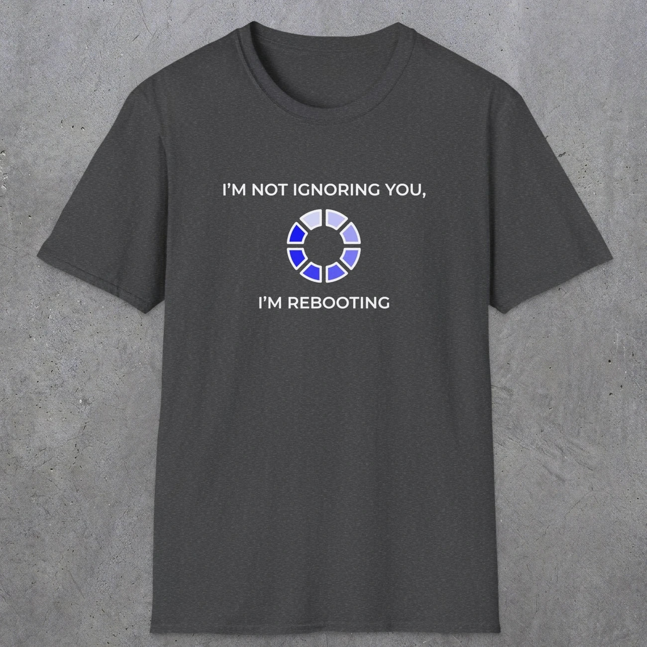 056 I'm Not Ignoring You I'm Rebooting | Funny Dad T-Shirt | RustyDad