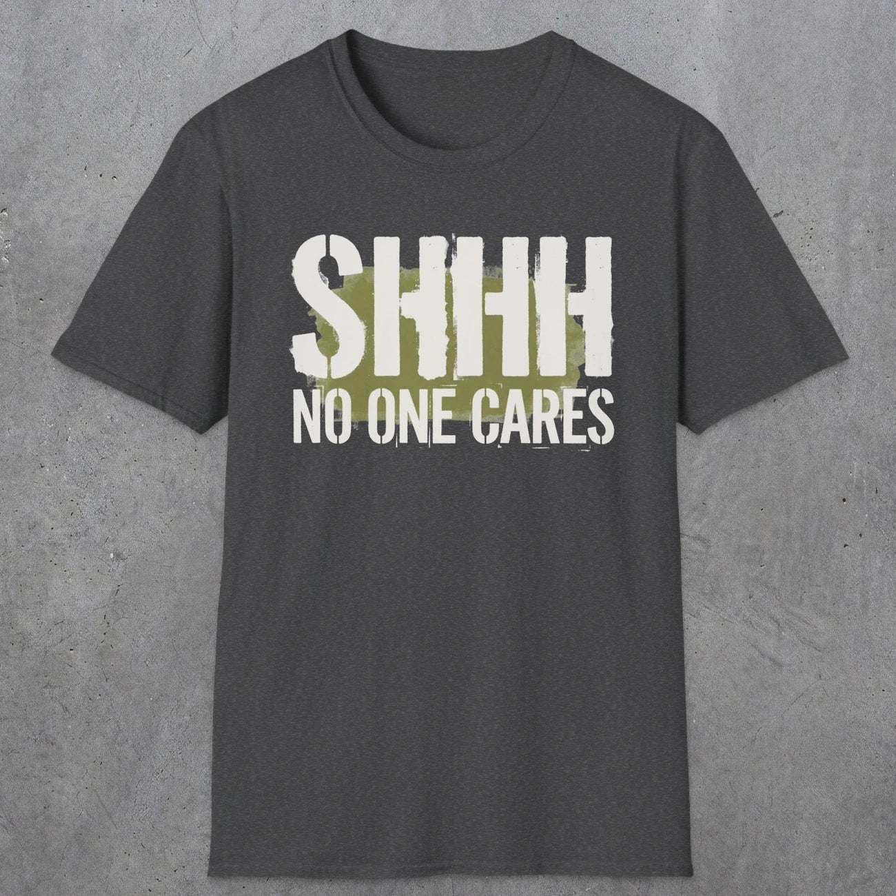 0514 Shhh No One Cares | Funny Dad T-Shirt | RustyDad