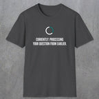 0342 Currently Processing Your Question From Earlier | Funny Dad T-Shirt | RustyDad