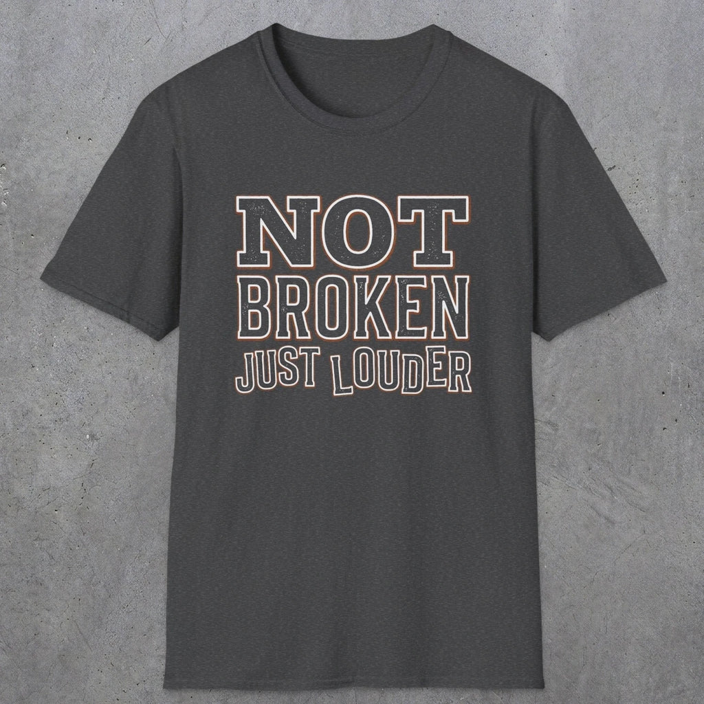 0014 Not broken just louder | Funny Dad T-Shirt | RustyDad
