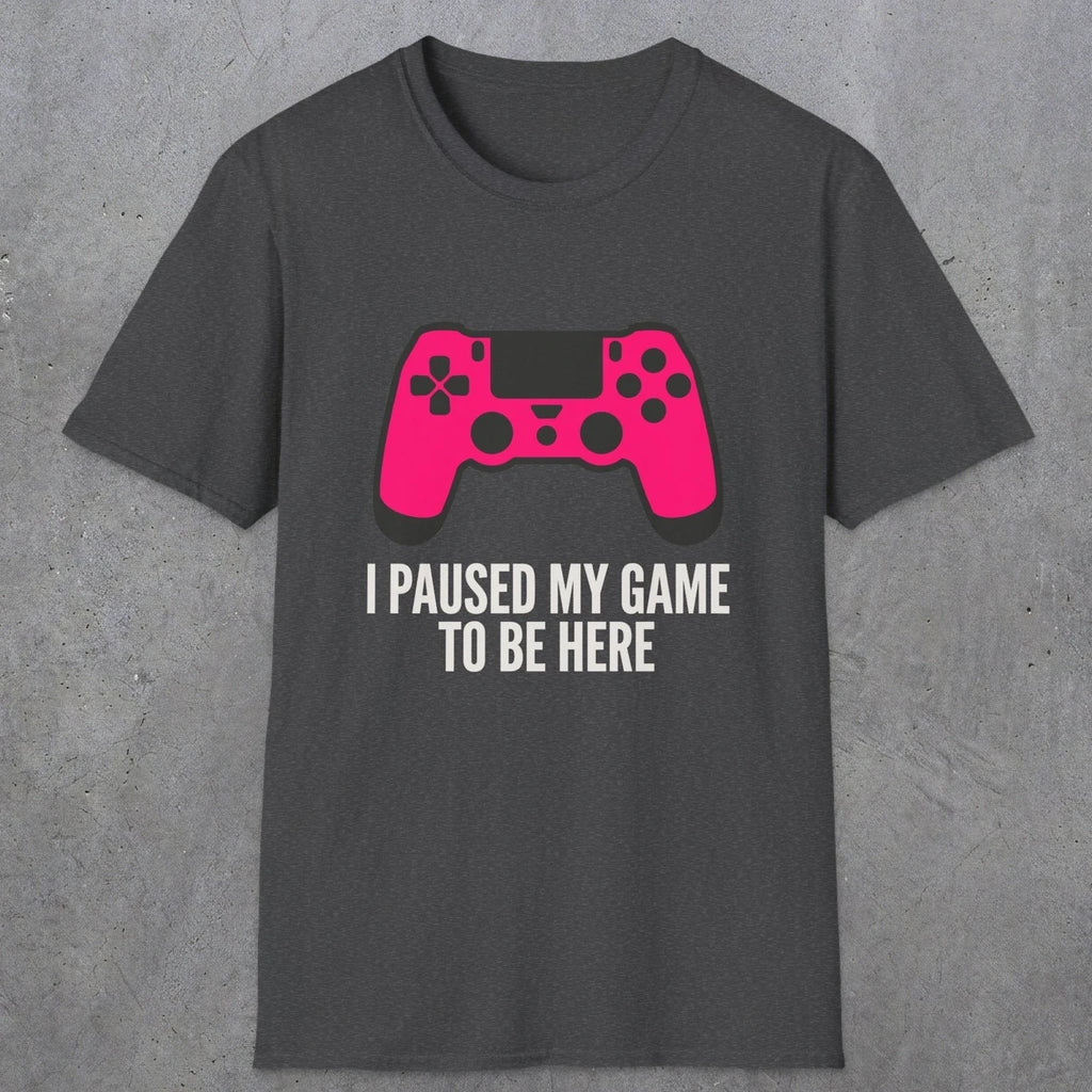 0372 I Paused My Game To Be Here | Funny Dad T-Shirt | RustyDad