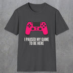0372 I Paused My Game To Be Here | Funny Dad T-Shirt | RustyDad
