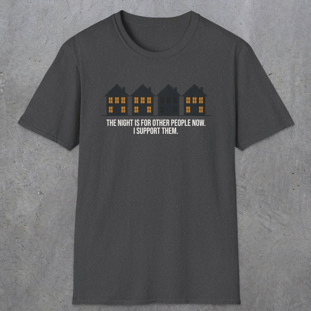 0207 The Night Is For Other People Now. I Support Them | Funny Dad T-Shirt | RustyDad