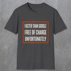 0140 Faster Than Google Free Of Charge Unfortunately | Funny Dad T-Shirt | RustyDad