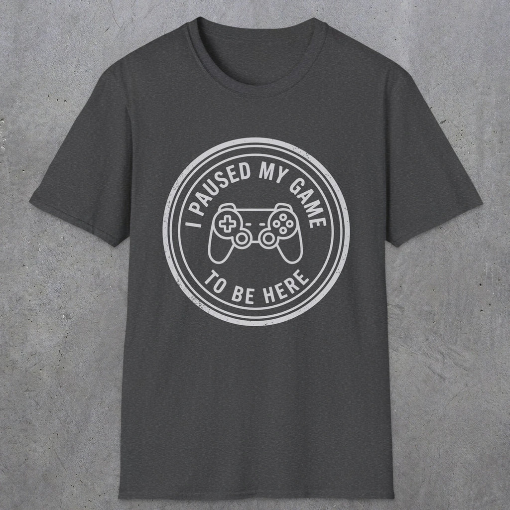 0371 I Paused My Game To Be Here | Funny Dad T-Shirt | RustyDad