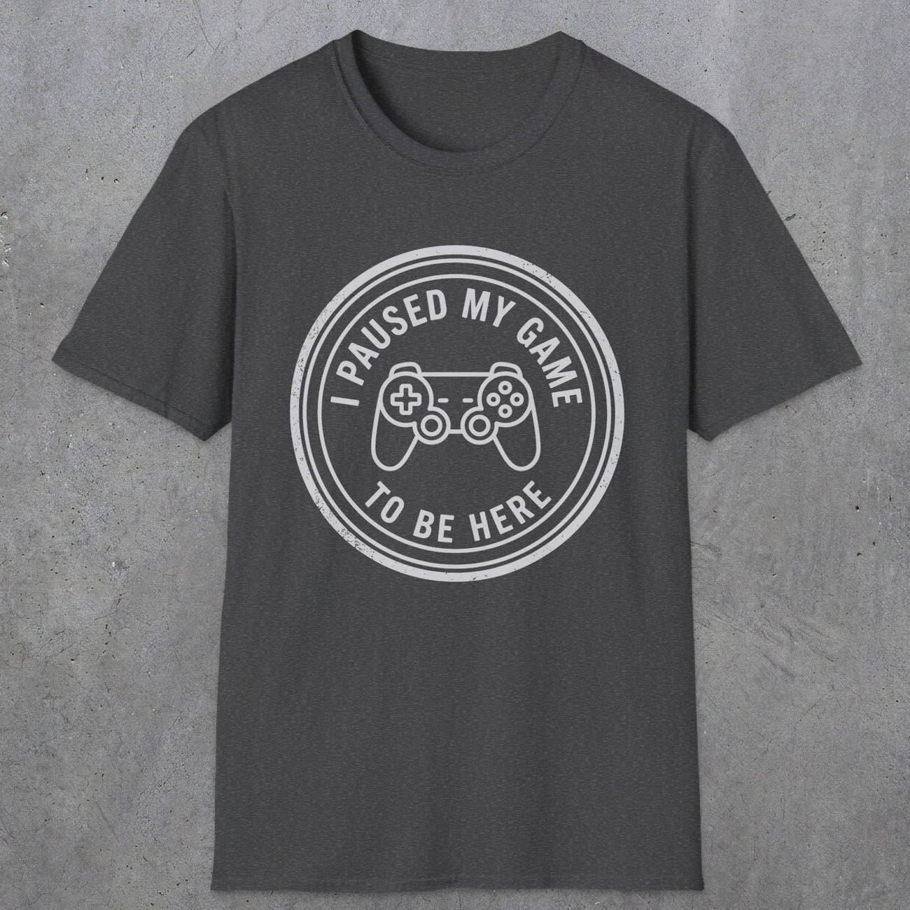 0371 I Paused My Game To Be Here | Funny Dad T-Shirt | RustyDad