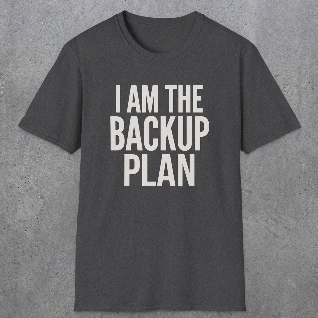 0597 I Am the Backup Plan | Dad T-Shirt | RustyDad