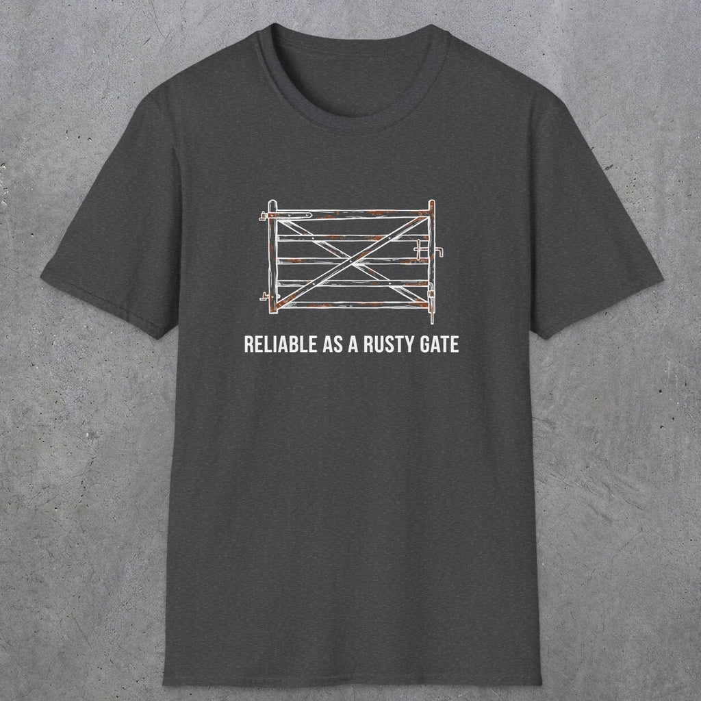 074 Reliable as a rusty gate | Funny Dad T-Shirt | RustyDad