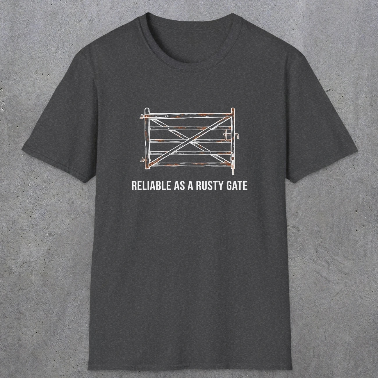 074 Reliable as a rusty gate | Funny Dad T-Shirt | RustyDad