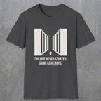 0123 The Fire Never Started Same As Always | Funny Dad T-Shirt | RustyDad