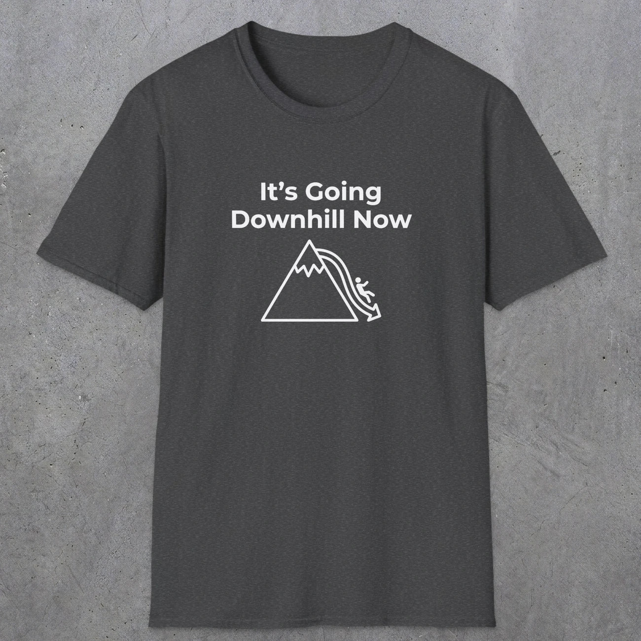 082 It's going down hill now | Funny Dad T-Shirt | RustyDad