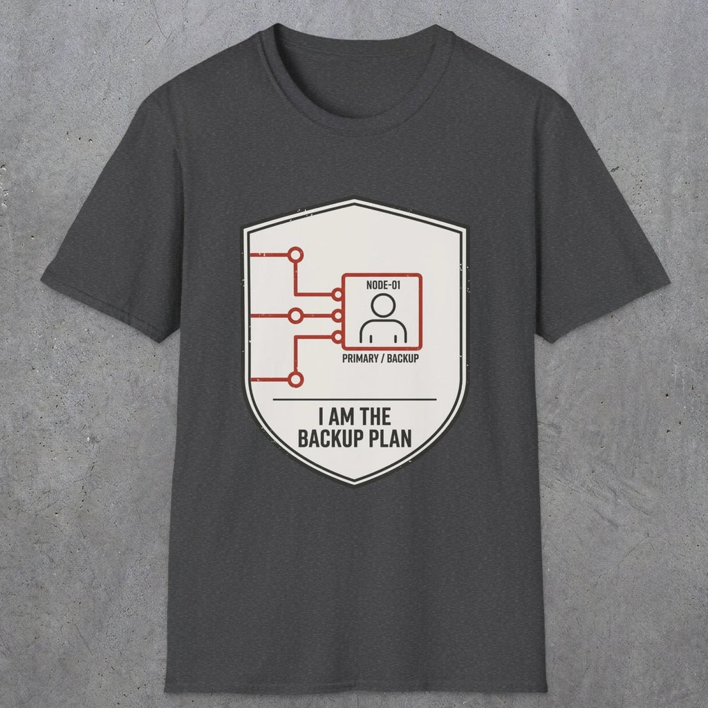0095 I Am The Backup Plan | Funny Dad T-Shirt | RustyDad