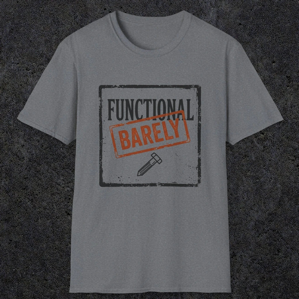0006 Functional Barely | Funny Dad T-Shirt | RustyDad