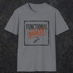 0006 Functional Barely | Funny Dad T-Shirt | RustyDad