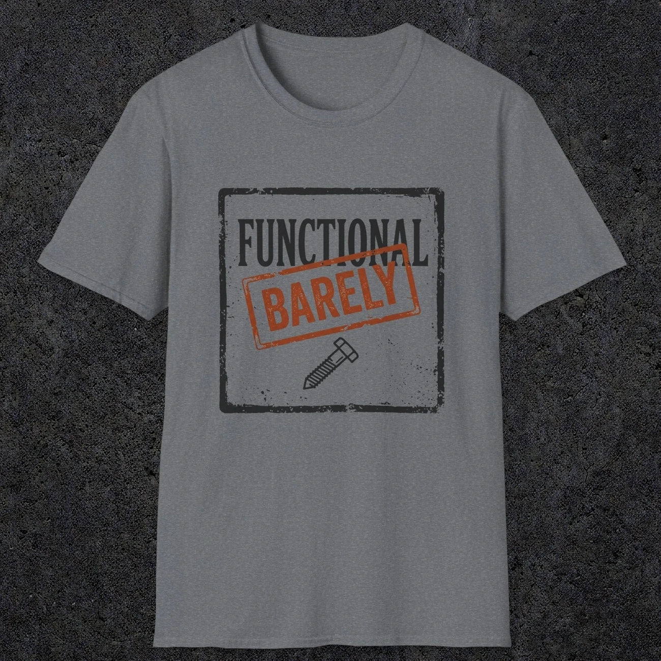 0006 Functional Barely | Funny Dad T-Shirt | RustyDad