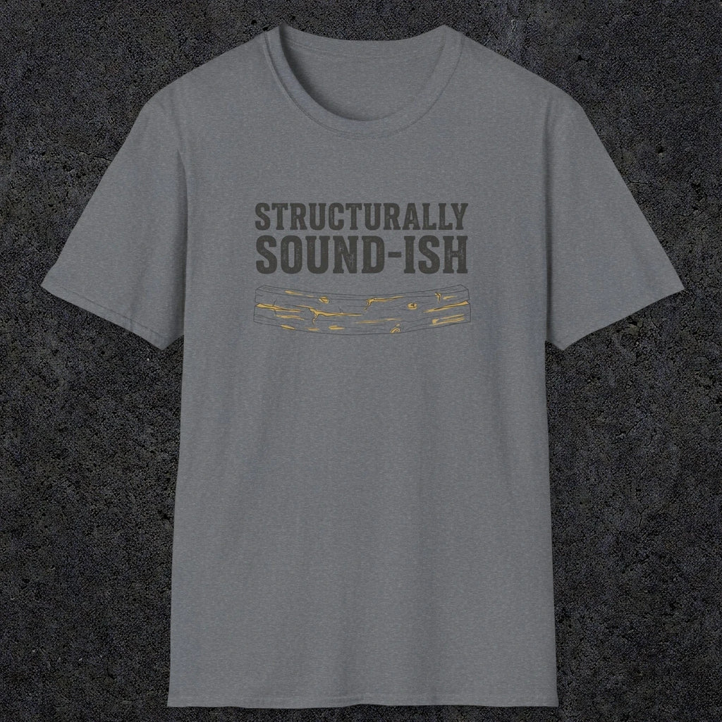 0063 Structurally sound-ish | Funny Dad T-Shirt | RustyDad