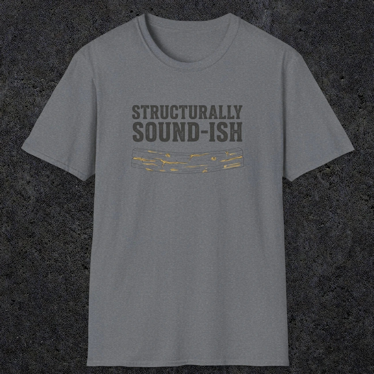 0063 Structurally sound-ish | Funny Dad T-Shirt | RustyDad