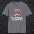 0332 Maximum Load, Still Operational | Funny Dad T-Shirt | RustyDad