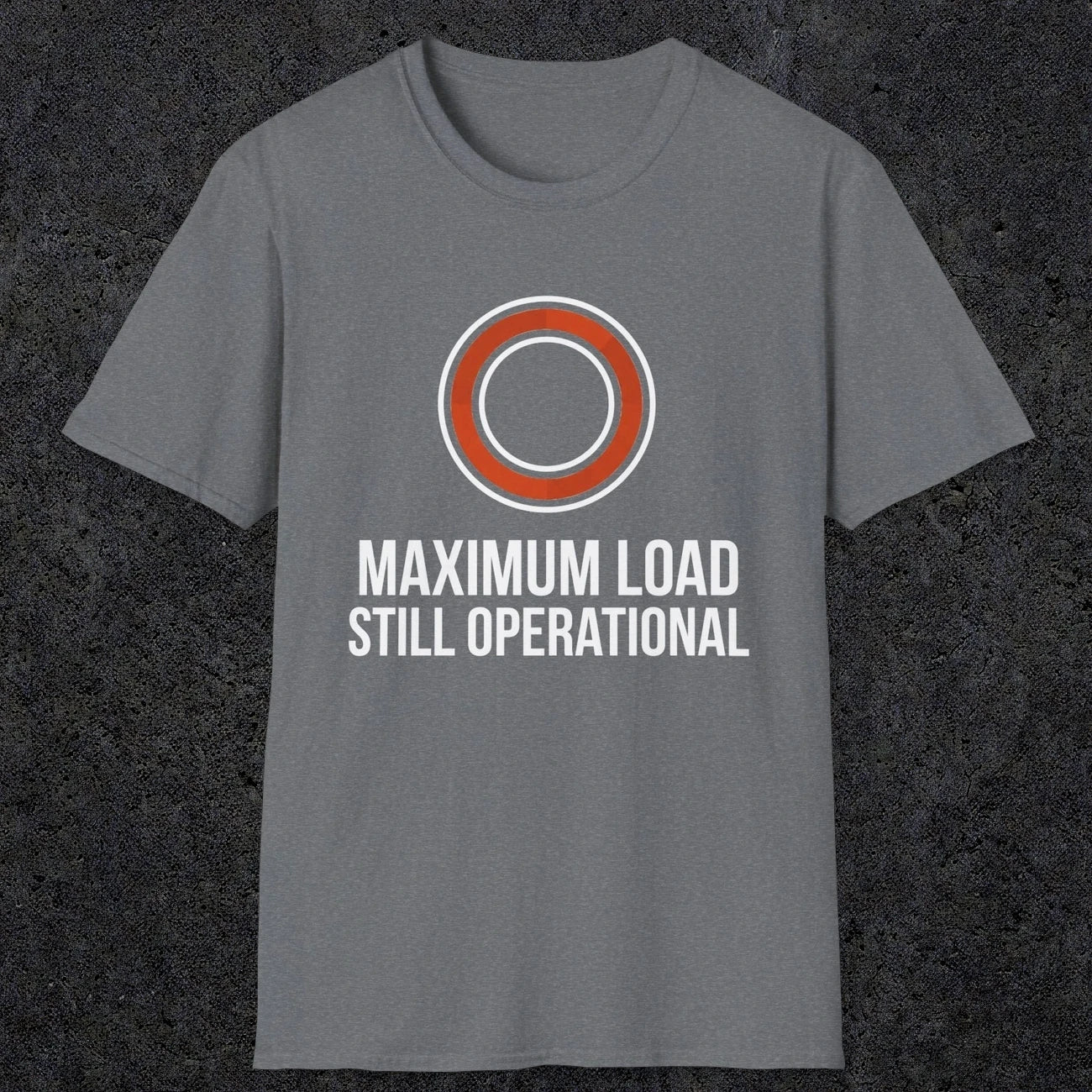 0332 Maximum Load, Still Operational | Funny Dad T-Shirt | RustyDad