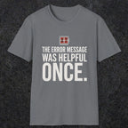 0129 The Error Message Was Helpful Once | Funny Dad T-Shirt | RustyDad
