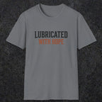 0040 Lubricated with hope | Funny Dad T-Shirt | RustyDad