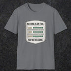 0121 Nothing Is On Fire Youre Welcome | Funny Dad T-Shirt | RustyDad