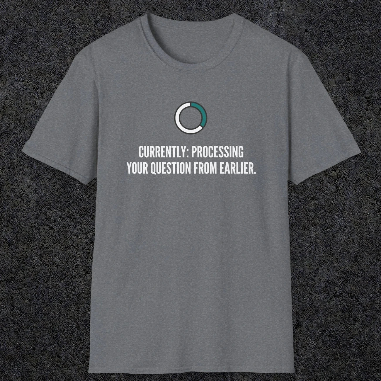 0342 Currently Processing Your Question From Earlier | Funny Dad T-Shirt | RustyDad