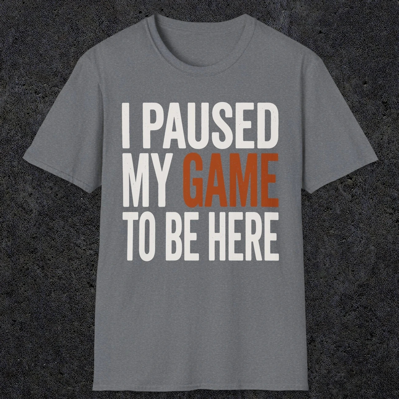 0378 I Paused My Game To Be Here | Funny Dad T-Shirt | RustyDad