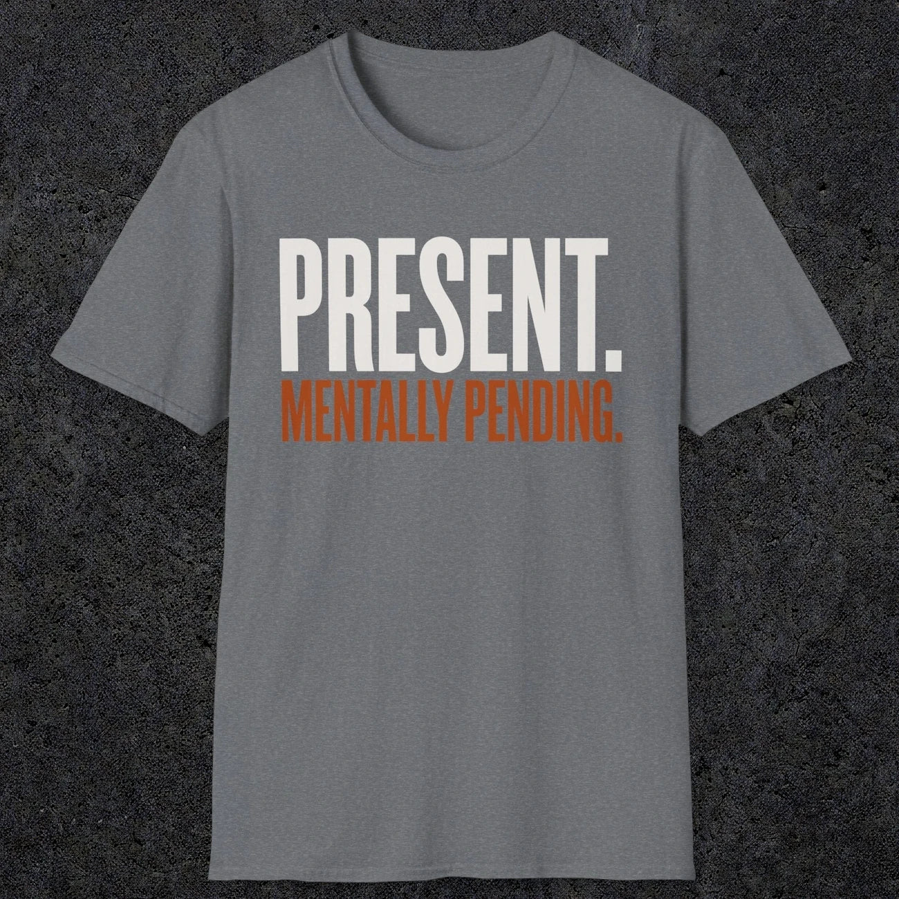0352 Present. Mentally Pending | Funny Dad T-Shirt | RustyDad