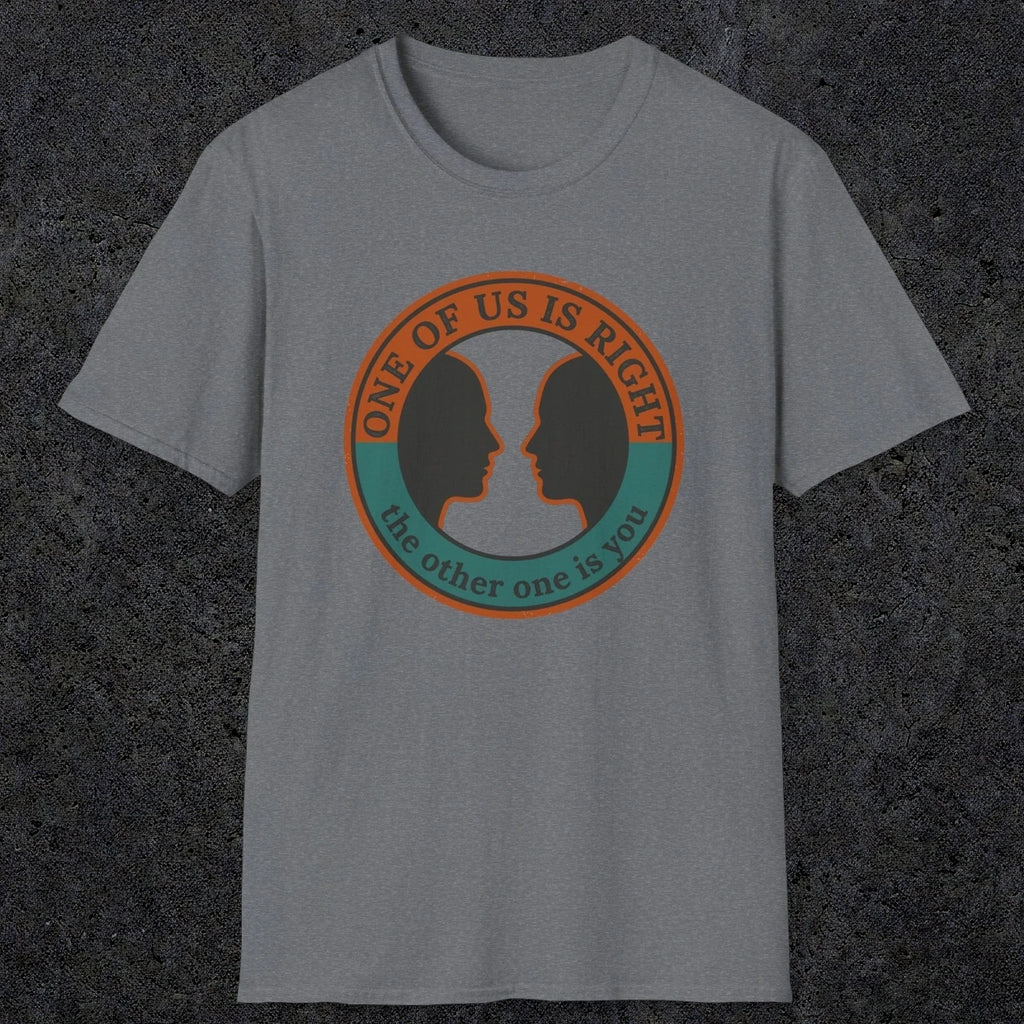 0431 One Of Us Is Right. The Other One Is You | Funny Dad T-Shirt | RustyDad