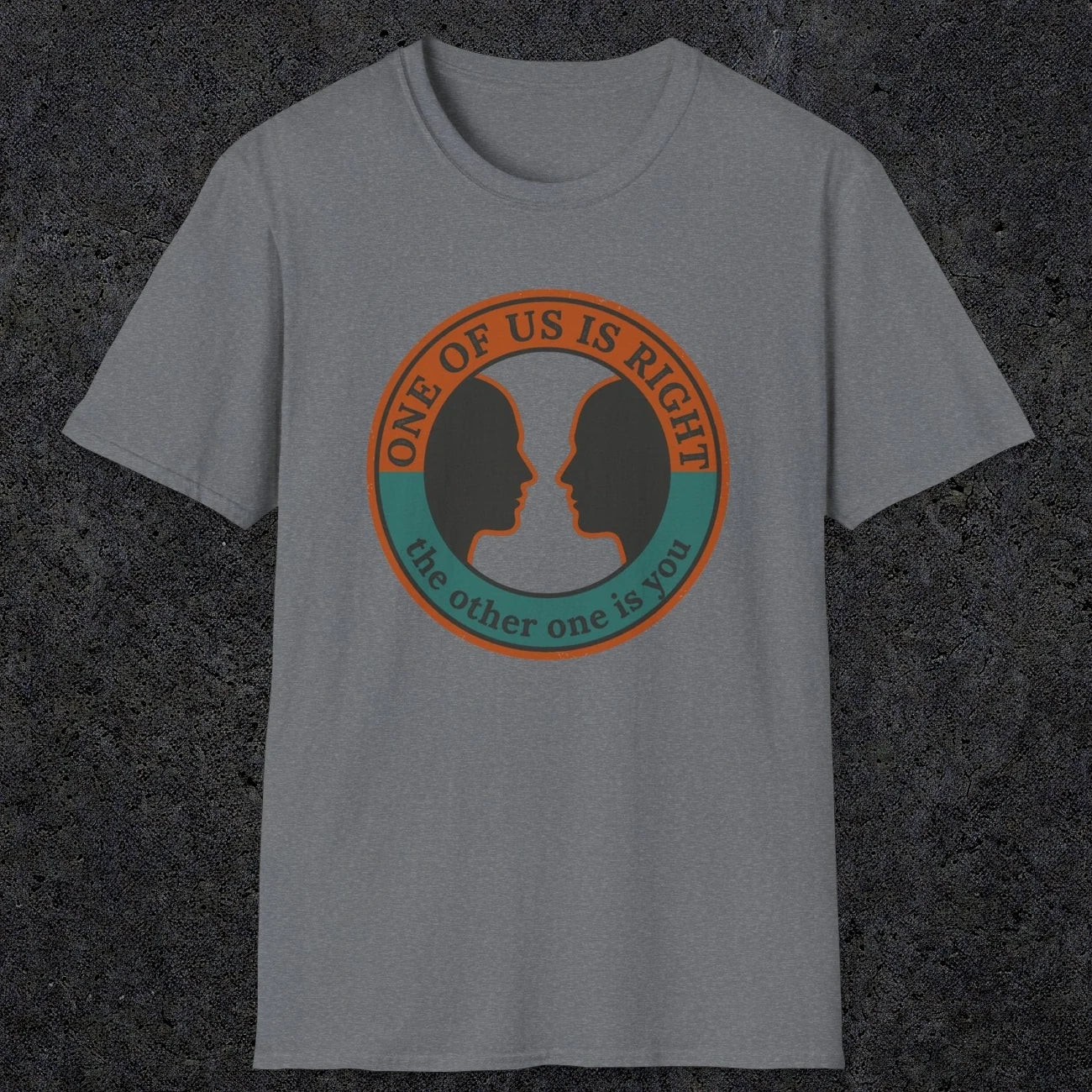 0431 One Of Us Is Right. The Other One Is You | Funny Dad T-Shirt | RustyDad
