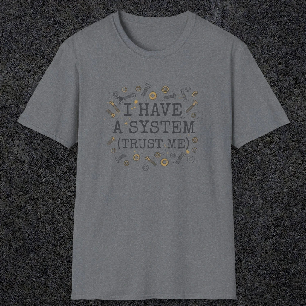 0067 I have a system (trust me) | Funny Dad T-Shirt | RustyDad