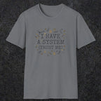 0067 I have a system (trust me) | Funny Dad T-Shirt | RustyDad