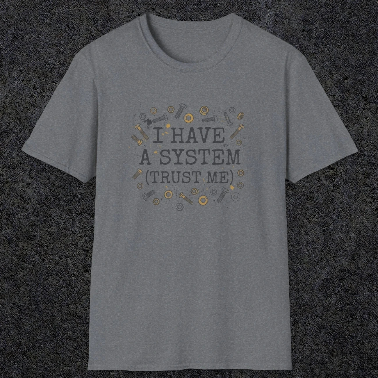 0067 I have a system (trust me) | Funny Dad T-Shirt | RustyDad