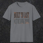 0049 Built to last but wearing down | Funny Dad T-Shirt | RustyDad