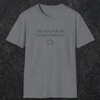 0100 The master of good enough | Funny Dad T-Shirt | RustyDad