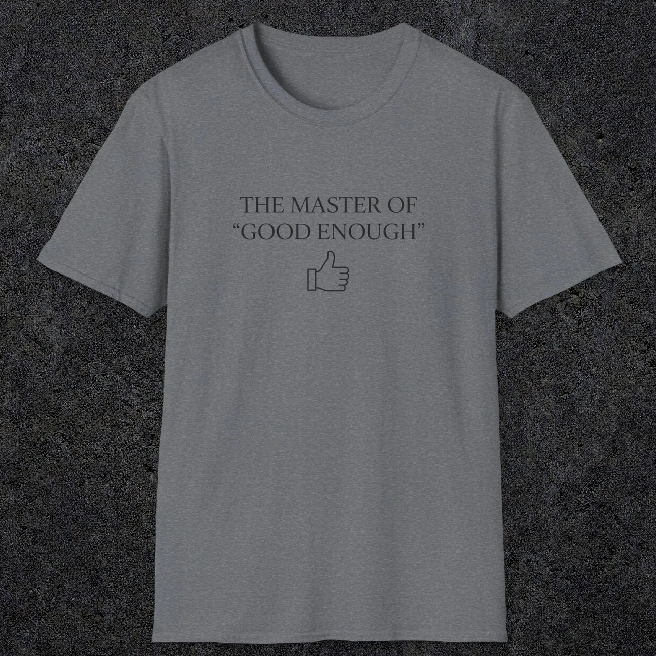 0100 The master of good enough | Funny Dad T-Shirt | RustyDad