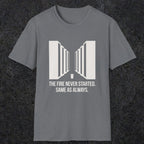 0123 The Fire Never Started Same As Always | Funny Dad T-Shirt | RustyDad