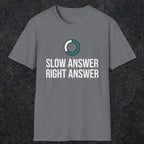 0335 Slow Answer = Right Answer | Funny Dad T-Shirt | RustyDad