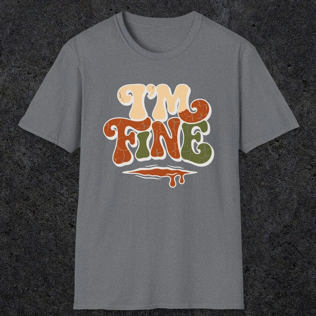 0487 I'M Fine | Funny Dad T-Shirt | RustyDad