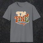 0487 I'M Fine | Funny Dad T-Shirt | RustyDad