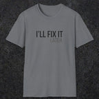 0009 I'll fix it later | Funny Dad T-Shirt | RustyDad