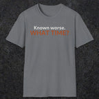 0541 Known Worse. What Time? | Funny Dad T-Shirt | RustyDad