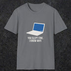 0125 You Slept Fine I Know Why | Funny Dad T-Shirt | RustyDad