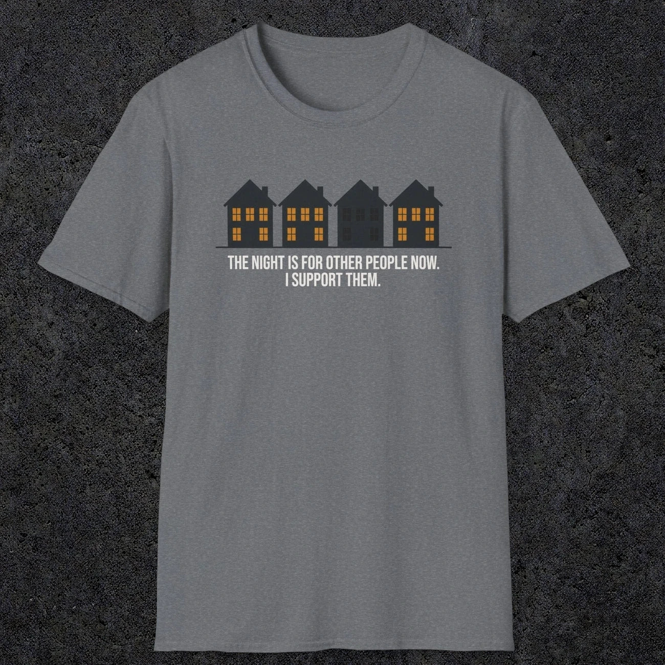 0207 The Night Is For Other People Now. I Support Them | Funny Dad T-Shirt | RustyDad