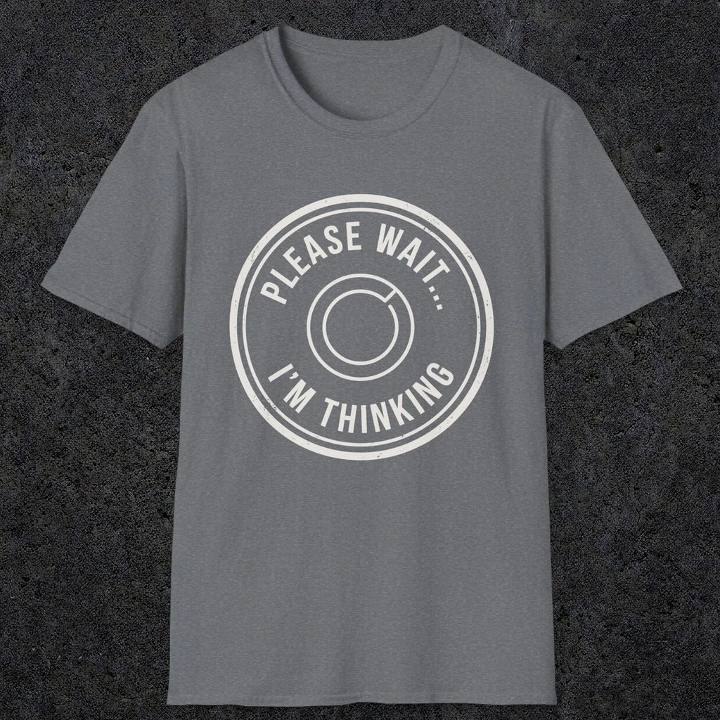 0362 Please Wait ... Im Thinking | Funny Dad T-Shirt | RustyDad